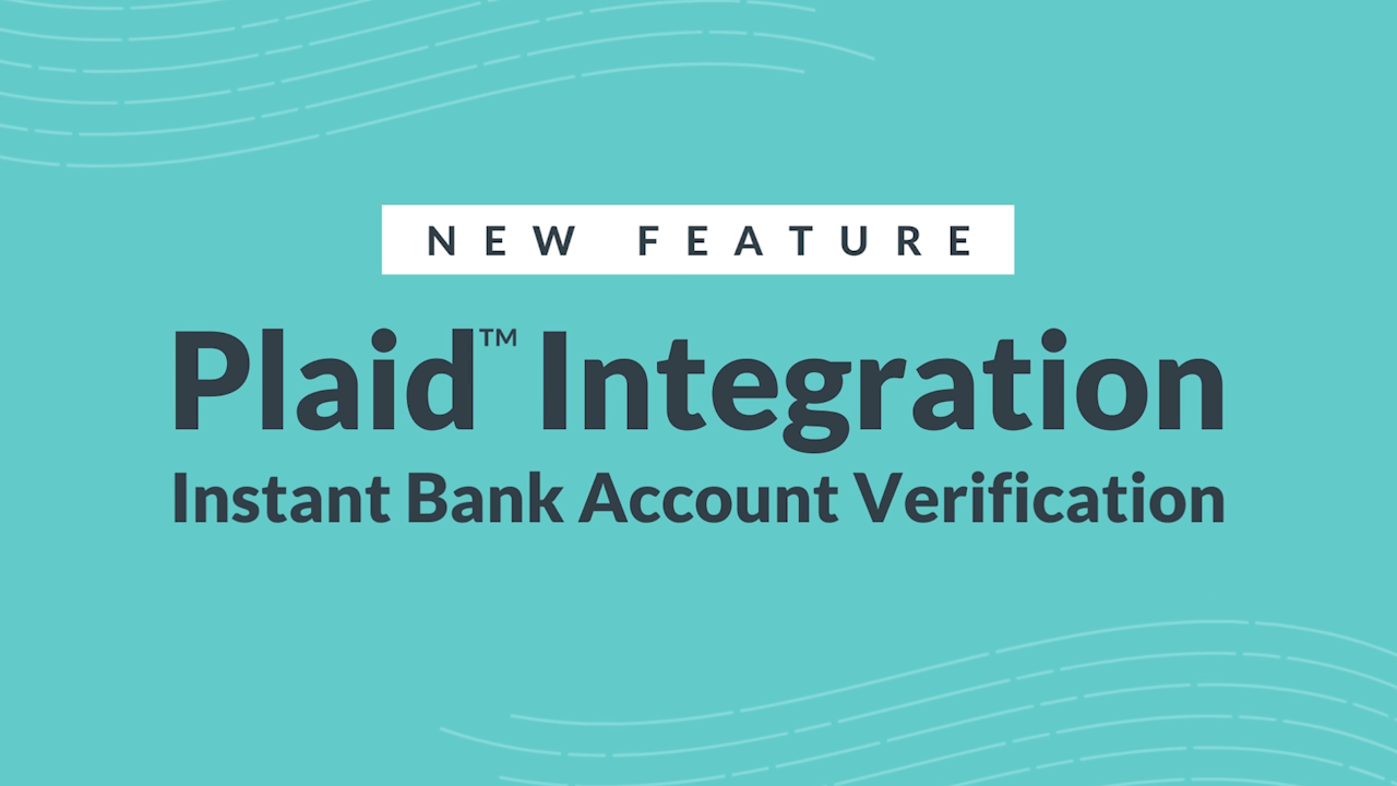 We have integrated Plaid into the platform for instant bank account verification.